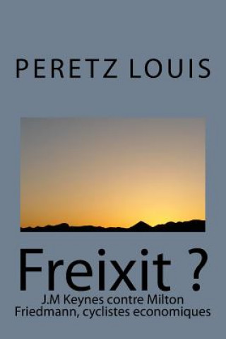 Kniha Freixit ?: J.M Keynes contre Milton Friedmann, cyclistes economiques Peretz Louis
