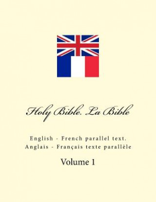 Carte Holy Bible. La Bible: English - French Parallel Text. Anglais - Français Texte Parall?le Ivan Kushnir