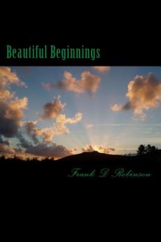 Buch Beautiful Beginnings Frank D Robinson