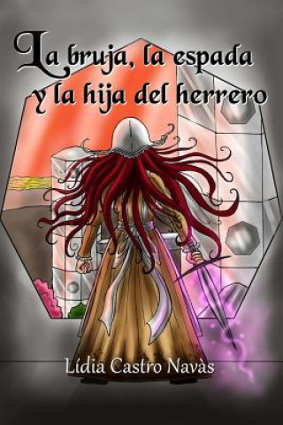 Boek La bruja, la espada y la hija del herrero Lidia Castro Navas