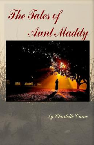 Książka The Tales of Aunt Maddy Charlotte Crane