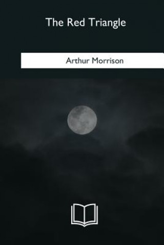 Knjiga The Red Triangle Arthur Morrison