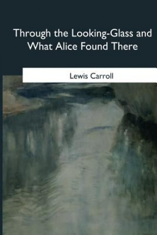 Kniha Through the Looking-Glass and What Alice Found There Lewis Carroll