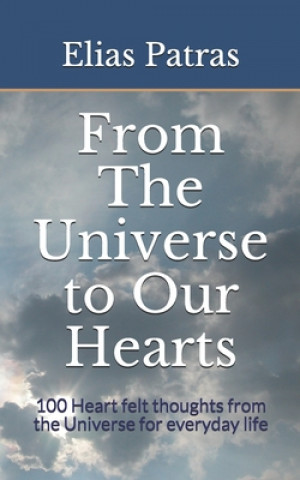 Boek From The Universe to Our Hearts: 100 Heart felt thoughts from the Universe for everyday life Elias Patras
