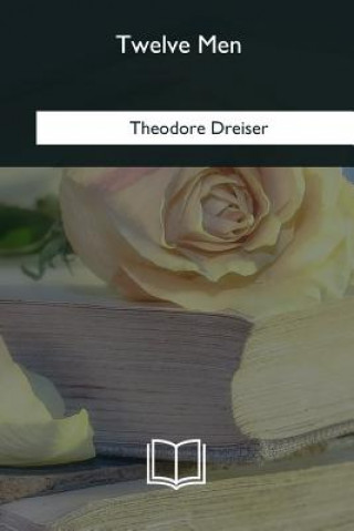 Knjiga Twelve Men Theodore Dreiser