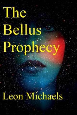 Książka The Bellus Prophecy Leon Michaels