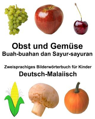 Kniha Deutsch-Malaiisch Obst und Gemüse/Buah-buahan dan Sayur-sayuran Zweisprachiges Bilderwörterbuch für Kinder Richard Carlson Jr