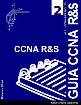 Könyv Guia de Preparacion para el Examen de Certificacion CCNA R&S 200-125: Version 6.3 - v2 Oscar a Gerometta