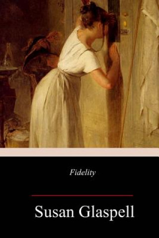 Kniha Fidelity Susan Glaspell