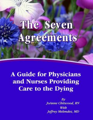 Boek The Seven Agreements: A Guide for Nurses and Physicians Providing Care to the Dying Joanne Chitwood Rn