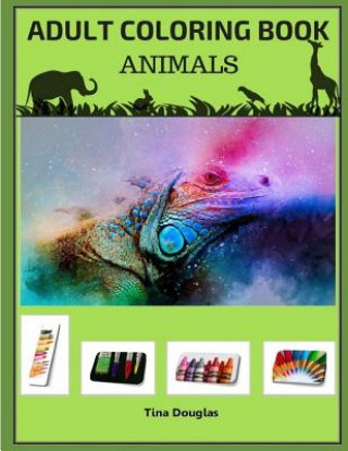 Книга Adult Coloring Book Animals: inspiring and fun THEMED coloring book for adults Tina Douglas