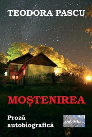 Kniha Mostenirea: Proza Autobiografica Teodora Pascu
