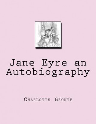 Knjiga Jane Eyre an Autobiography Charlotte Brontë