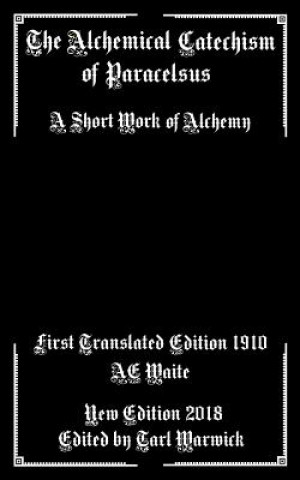 Kniha The Alchemical Catechism of Paracelsus: A Short Work of Alchemy Unknown Author