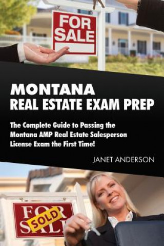 Carte Montana Real Estate Exam Prep: The Complete Guide to Passing the Montana AMP Real Estate Salesperson License Exam the First Time! Janet Anderson