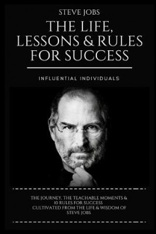 Könyv Steve Jobs: The Life, Lessons & Rules for Success Influential Individuals