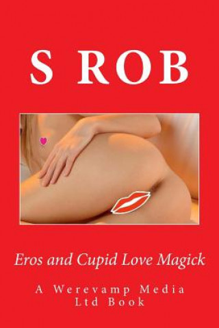 Könyv Eros and Cupid Love Magick S Rob