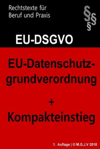 Kniha EU-Datenschutzgrundverordnung: Datenschutz-Grundverordnung 2018 Redaktion M G J V