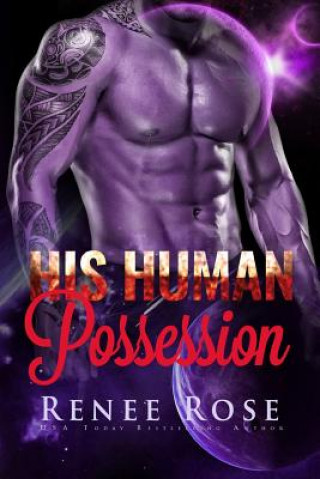Book His Human Possession: An Alien Warrior Romance Renee Rose