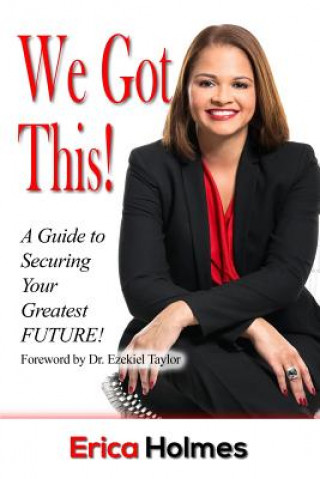 Knjiga We Got This!: A Guide to Securing Your Greatest Future Ezekiel Taylor