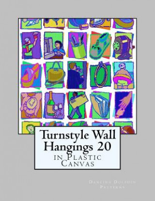 Knjiga Turnstyle Wall Hangings 20: In Plastic Canvas Dancing Dolphin Patterns