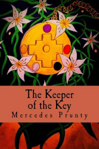 Kniha The Keeper of the Key: Key to the Puerta de Hayu Marca Mercedes Prunty