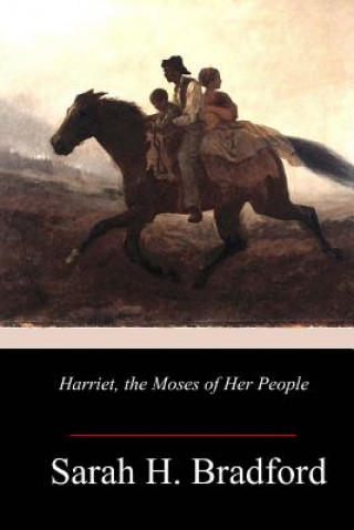 Libro Harriet, the Moses of Her People Sarah H Bradford