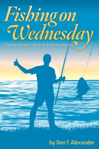 Könyv Fishing on Wednesday Ben T Alexander
