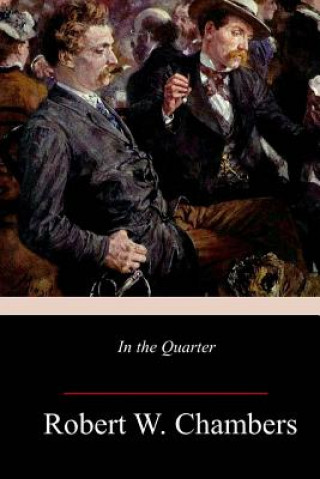 Книга In the Quarter Robert William Chambers
