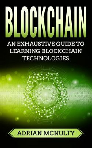 Buch Blockchain: The Complete And Comprehensive Guide To Understanding Blockchain Technologies Adrian McNulty