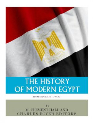 Könyv The History of Modern Egypt: From Napoleon to Now Charles River Editors