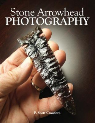 Könyv Stone Arrowhead PHOTOGRAPHY F Scott Crawford