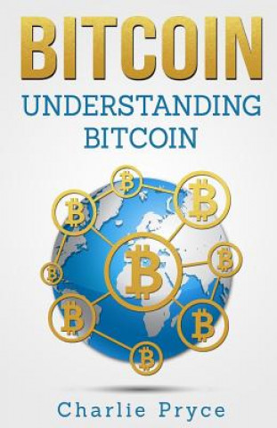 Buch Bitcoin: Understanding Bitcoin: Understanding Bitcoin Charlie Pryce