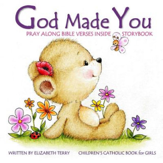 Kniha Children's Catholic Book for Girls: God Made You: Watercolor Illustrated Bible Verses Catholic Books for Kids in All Departments Catholic Books in boo Elizabeth Terry