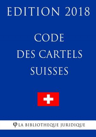Knjiga Code des Cartels Suisses - Edition 2018 La Bibliotheque Juridique