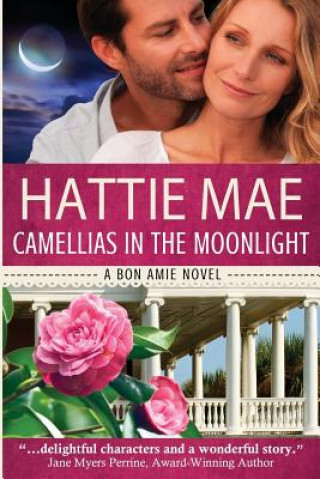 Könyv Camellias in the Moonlight: a Bon Amie Novel Hattie Mae