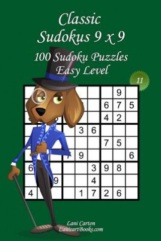 Kniha Classic Sudoku 9x9 - Easy Level - N°11: 100 Easy Sudoku Puzzles - Format easy to use and to take everywhere (6"x9") Lani Carton