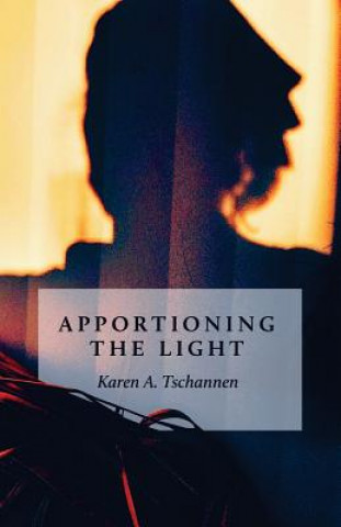 Knjiga Apportioning the Light Karen a Tschannen