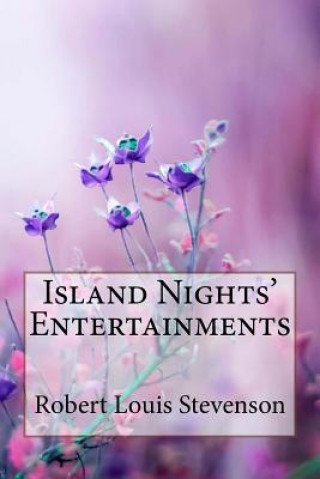 Knjiga Island Nights' Entertainments Robert Louis Stevenson Robert Louis Stevenson