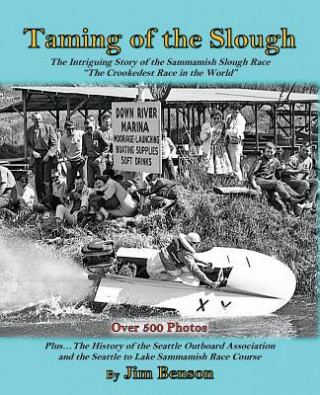 Kniha Taming of the Slough: The History of the Sammamish Slough Race "The Crookedest Race in the World" Jim Benson