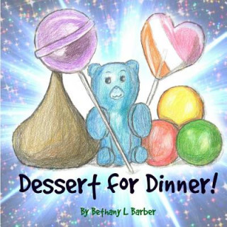 Knjiga Dessert for Dinner! Bethany L Barber