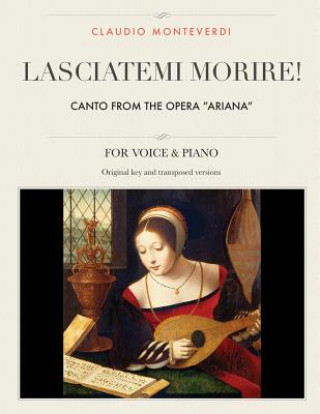 Kniha Lasciatemi morire!: Canto from the opera "Ariana", For Medium, High and Low Voices Claudio Monteverdi