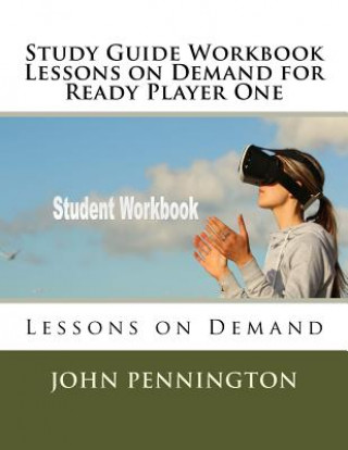 Kniha Study Guide Workbook Lessons on Demand for Ready Player One: Lessons on Demand John Pennington