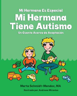 Kniha Mi Hermana Es Especial Mi Hermana Tiene Autismo: Un Cuento Acerca de Aceptaciion Marta Schmidt-Mendez Ma