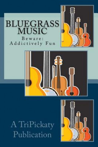 Książka Bluegrass Music Fun: Beware: May be addictive. Tripickaty Academy