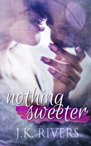 Knjiga Nothing Sweeter Jk Rivers