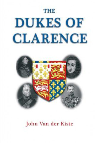 Carte The Dukes of Clarence John Van Der Kiste