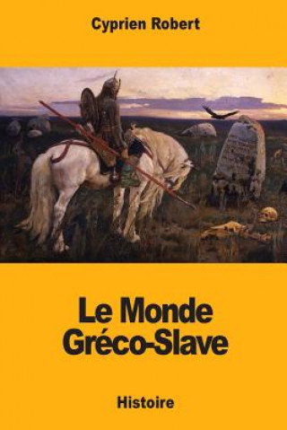 Boek Le Monde Gréco-Slave Cyprien Robert