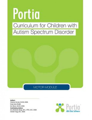 Carte Portia Curriculum - Motor: Curriculum for Children with Autism Spectrum Disorder Kim Moore