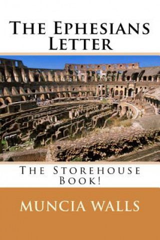 Könyv The ephesians letter: The Storehouse Book! Muncia Walls